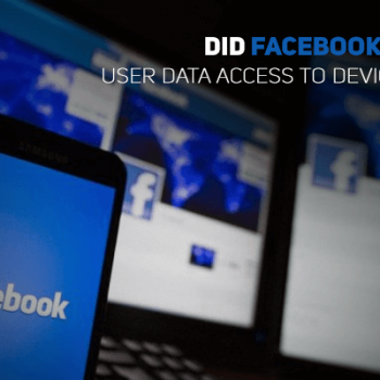 Facebook a-t-il permis à des fabricants d’appareils d’accéder aux données des utilisateurs ?