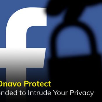 Facebook Onavo Protect : un déguisement visant à porter atteinte à votre vie privée