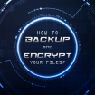 Comment sauvegarder et crypter vos fichiers