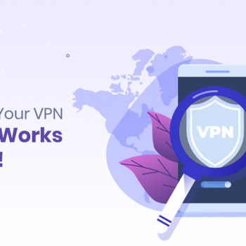 Vous avez l’impression que votre VPN ne fonctionne pas ? Voici comment le tester !