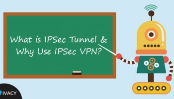 Qu’est-ce que le tunnel IPSec et pourquoi utiliser un IPSec VPN ?