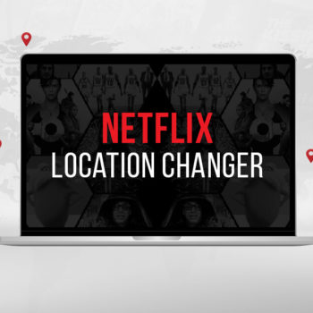 Comment changer sa localisation Netflix